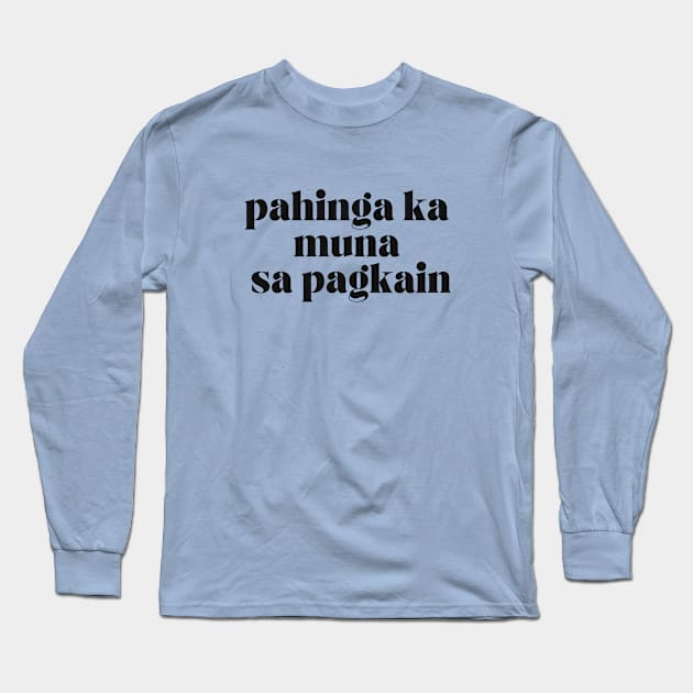 Funny Pinay Foodie Joke : Pahinga ka muna sa pagkain Long Sleeve T-Shirt by CatheBelan